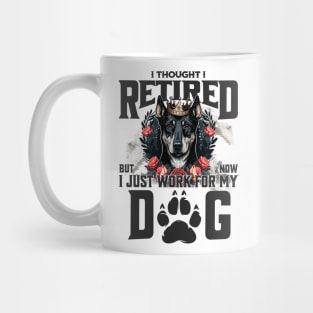 I thought I retired but now I just work for my dog Mug